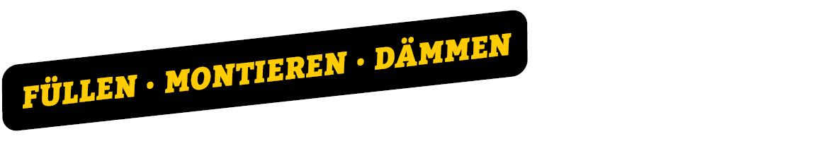 Füllen Montieren Dämmen Füllen Montieren Dämmen